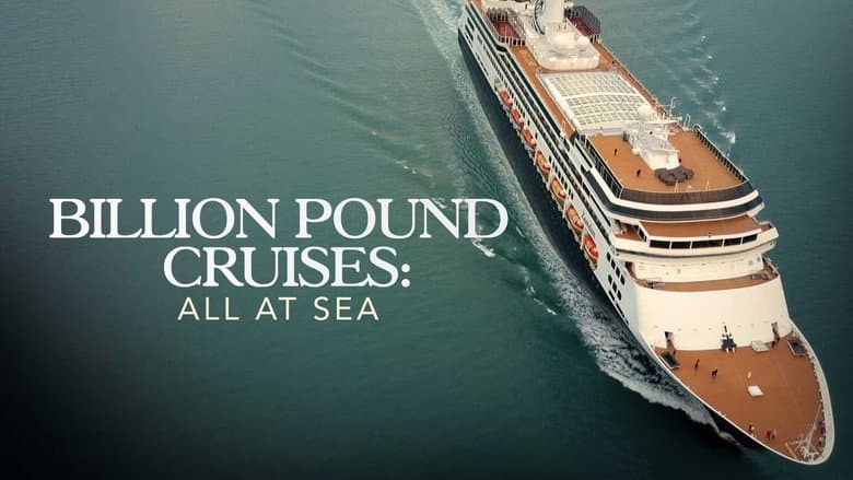 Billion Pound Cruises: All At Sea
