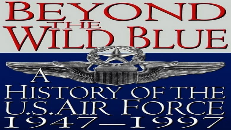 Beyond the Wild Blue: A History of the U.S. Air Force