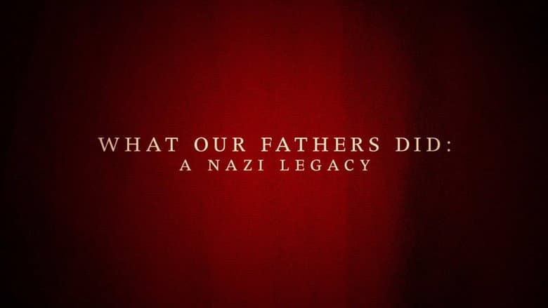 What Our Fathers Did: A Nazi Legacy