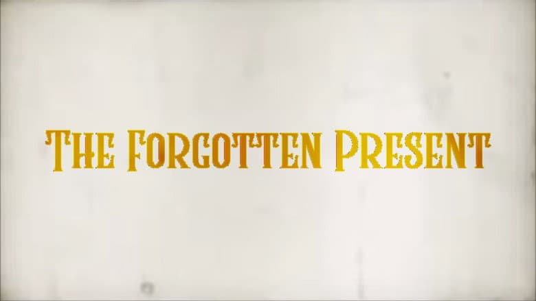 The Forgotten Present